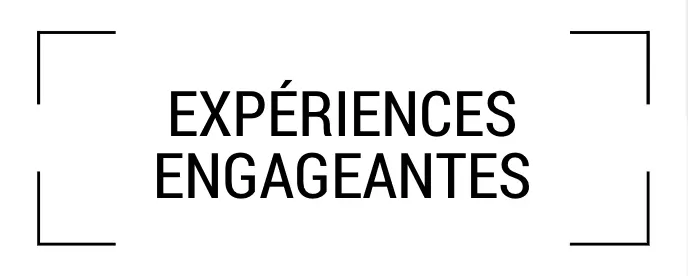 expériences engageantes